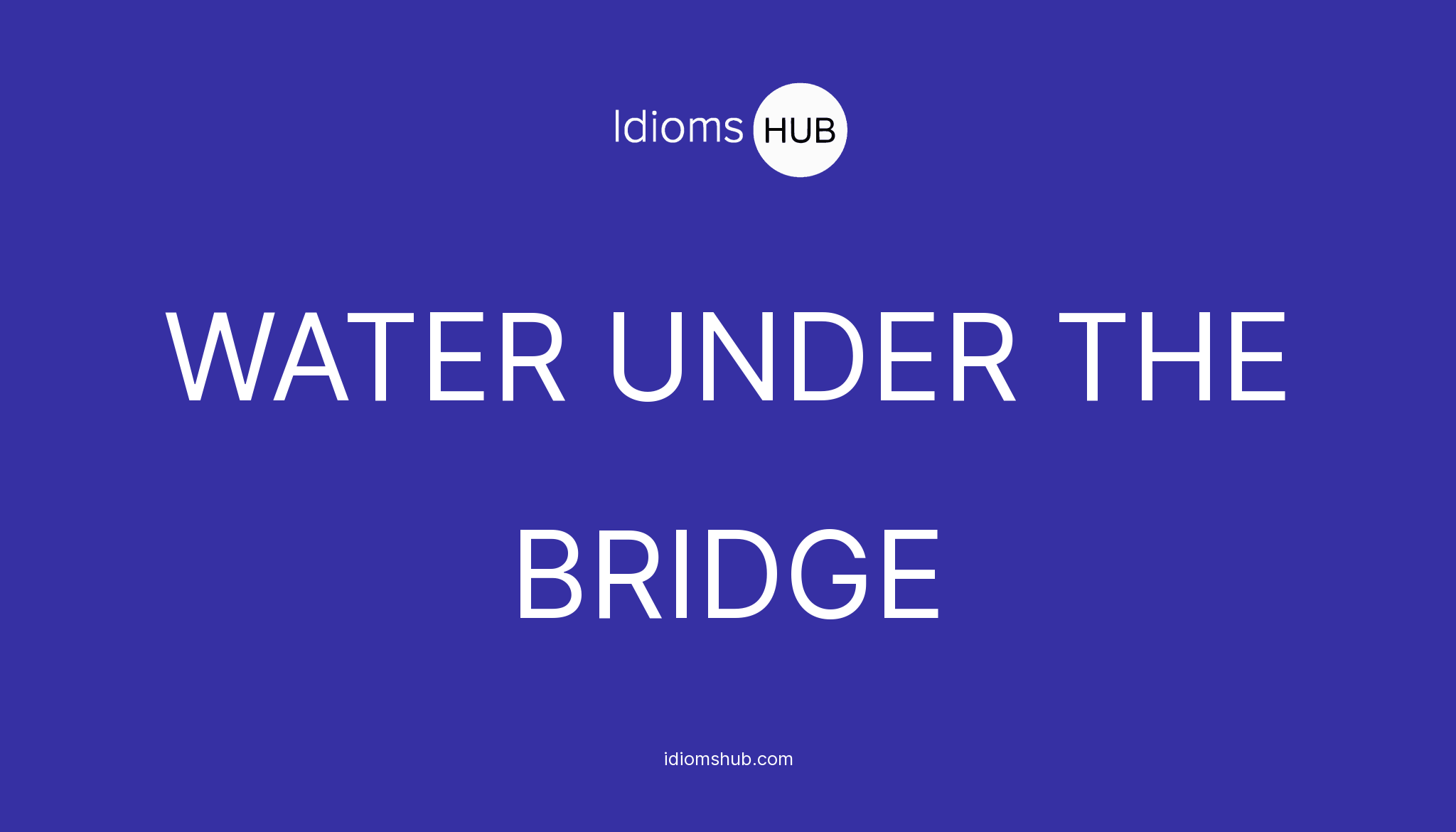 water-under-the-bridge-idiom-meaning-examples